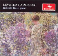 Devoted to Debussy - Roberta Rust (piano)