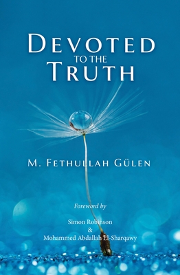 Devoted to the Truth - Gulen, Fethullah