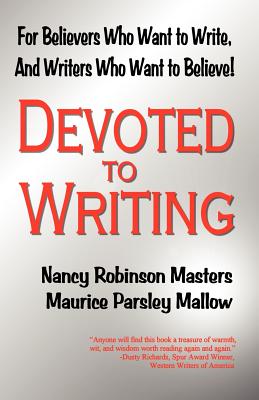 Devoted to Writing - Masters, Nancy Robinson, and Mallow, Maurice Parsley