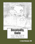 Devotedly, Gwin: Letters and Drawings from a World War II Surgeon in the Pacific