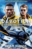 Devotion: An Epic Story of Heroism, Friendship and Sacrifice