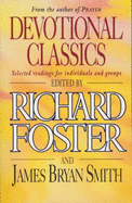 Devotional Classics: Selected Readings for the Individual and Groups - Foster, Richard J., and Smith, James Bryan