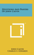 Devotions And Prayers Of John Calvin