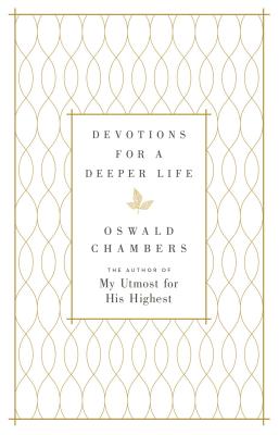Devotions for a Deeper Life: A Daily Devotional - Chambers, Oswald