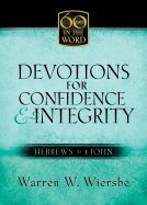 Devotions for Confidence & Integrity: Hebrews & 1 John