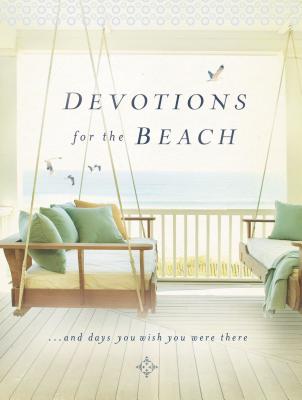 Devotions for the Beach: And Days You Wish You Were There - Thomas Nelson