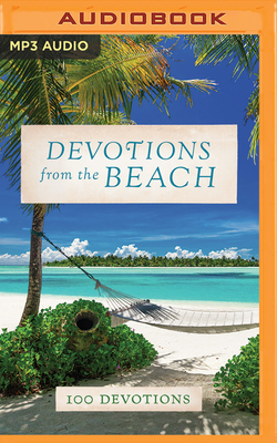 Devotions from the Beach: 100 Devotions - Nelson, Thomas, and Chitescu-Weik, Simona (Read by)