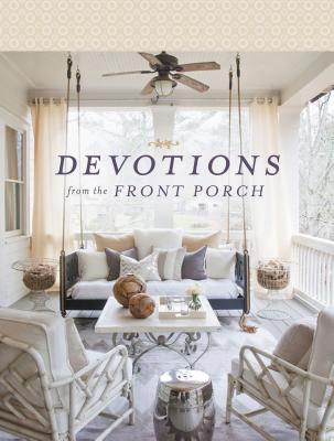 Devotions from the Front Porch: Experiencing Peaceful Moments with God - Edwards, Stacy J