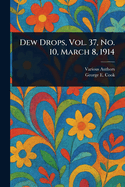 Dew Drops, Vol. 37, No. 10, March 8, 1914
