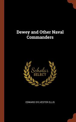 Dewey and Other Naval Commanders - Ellis, Edward Sylvester