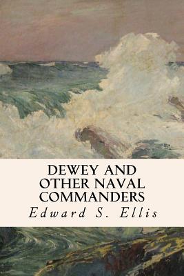 Dewey and Other Naval Commanders - Ellis, Edward S