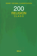 Dewey Decimal Classification: 200 Religion Class - Dewey, Melvil, and Mitchell, Joan S, and Beall, Julianne (Editor)