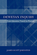 Deweyan Inquiry: From Education Theory to Practice