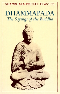 Dhammapada: The Sayings of the Buddha - Dass, Ram (Foreword by), and Byrom, Thomas (Translated by)