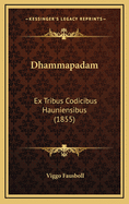 Dhammapadam: Ex Tribus Codicibus Hauniensibus (1855)