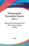 Dhammapala's Paramattha-Dipani, Part 4: Being The Commentary On The Vimana-Vatthu (1901)