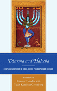 Dharma and Halacha: Comparative Studies in Hindu-Jewish Philosophy and Religion