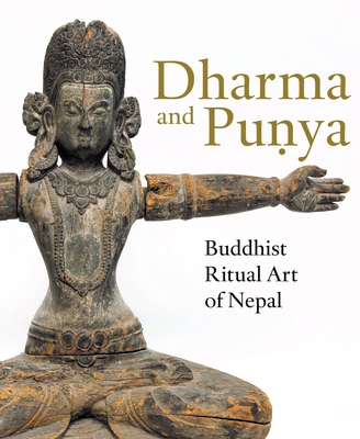 Dharma and Pun ya: Buddhist Ritual Art of Nepal - Kim, Jinah (Editor), and Lewis, Todd (Editor)