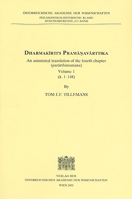 Dharmakirtis Pramanavarttika: An Annotated Translation of the Fourth Chapter, Volume 1 - Tillemans, Tom J