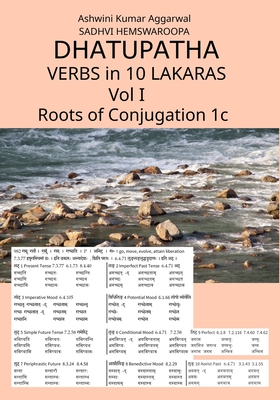 Dhatupatha Verbs in 10 Lakaras Vol I: Roots of Conjugation 1c - Aggarwal, Ashwini Kumar, and Hemswaroopa, Sadhvi