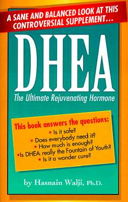 Dhea: The Ultimate Rejuvenating Hormone - Walji, Hasnain, Ph.D.