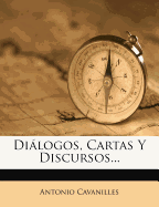 Dilogos, Cartas Y Discursos...