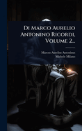 Di Marco Aurelio Antonino Ricordi, Volume 2...