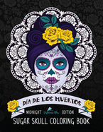 Dia de Los Muertos Sugar Skull Coloring Book: Midnight Edition
