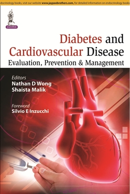 Diabetes and Cardiovascular Disease: Evaluation, Prevention & Management - Wong, Nathan D, and Malik, Shaista