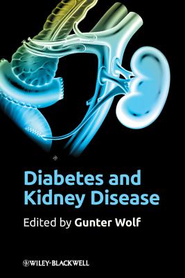 Diabetes and Kidney Disease. Edited by Gunter Wolf - Wolf, Gunter (Editor)