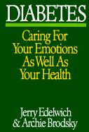 Diabetes: Caring for Your Emotions as Well as Your Health - Edelwich, Jerry, M.S.W., and Brodsky, Archie