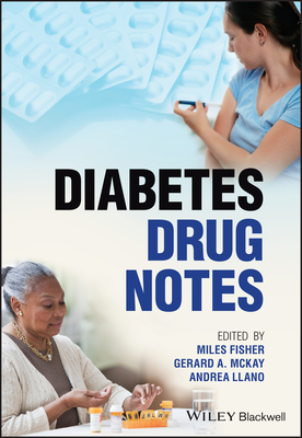 Diabetes Drug Notes - Fisher, Miles (Editor), and McKay, Gerard A. (Editor), and Llano, Andrea (Editor)