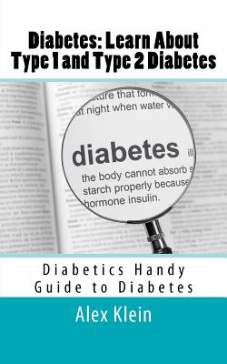 Diabetes: Learn About Type 1 and Type 2 Diabetes: Diabetics Handy Guide to Diabetes - Walkins, Jay, and Stephens, Kym, and Klein, Alex