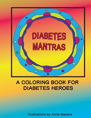 Diabetes Mantras A Coloring Book for Diabetes Heroes - Manera, Anne