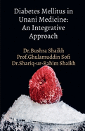 Diabetes Mellitus in Unani Medicine: An Integrative Approach: "Unani Insights into Diabetes Management"