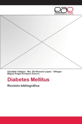 Diabetes Mellitus - Vallejos, Cleotilde, and L?pez - Villegas, Ma del Rosario, and Enriquez Guerra, Miguel ?ngel