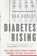 Diabetes Rising: How a Rare Disease Became a Modern Pandemic, and What to Do about It