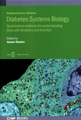 Diabetes Systems Biology: Quantitative methods for understanding beta-cell dynamics and function - Khadra, Anmar (Editor), and Jamaleddine, Hassan (Contributions by), and Dalla Man, Chiara (Contributions by)
