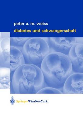 Diabetes Und Schwangerschaft - Weiss, Peter A M