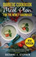 DIABETIC COOKBOOK and Meal Plan for the Newly Diagnosed: The Definitive Guide for the Management of Type 2 Diabetes. With a 4 week Plan to Live Better.