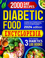 Diabetic Food Encyclopedia: The Explosive Low-GI Food Guide to Master Pre-Diabetes, Type 1 & 2 Diabetes with Ease. Includes a No-Fuss Beginner's Cookbook with Low-Carb and Low-Sugar Tasty Recipes