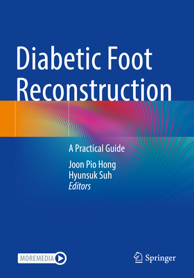 Diabetic Foot Reconstruction: A Practical Guide - Hong, Joon Pio (Editor), and Suh, Hyunsuk (Editor)