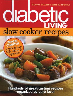 Diabetic Living Slow Cooker Recipes - Gardens, Better Homes &, and Lastbetter Homes & Gardens, and Better Homes and Gardens (Editor)