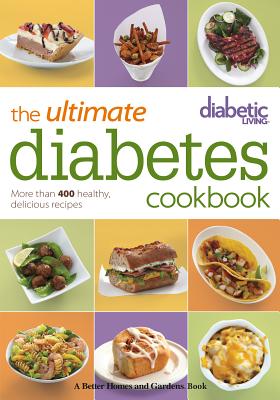 Diabetic Living the Ultimate Diabetes Cookbook - Diabetic Living Editors