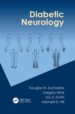 Diabetic Neurology - Zochodne, Douglas (Editor), and Kline, Gregory (Editor), and Smith, Eric E. (Editor)