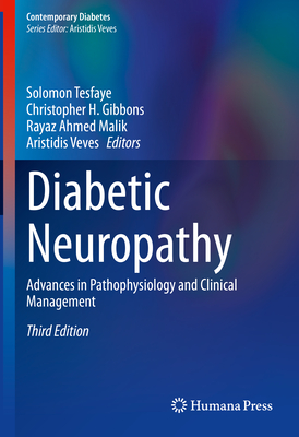 Diabetic Neuropathy: Advances in Pathophysiology and Clinical Management - Tesfaye, Solomon (Editor), and Gibbons, Christopher H. (Editor), and Malik, Rayaz Ahmed (Editor)