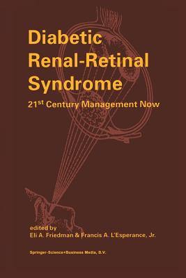 Diabetic Renal-Retinal Syndrome: 21st Century Management Now - Friedman, E a (Editor), and L'Esperance Jr, Francis A (Editor)