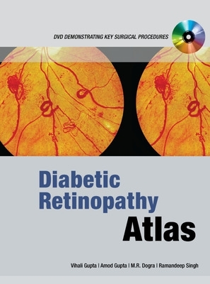 Diabetic Retinopathy Atlas - Gupta, Vishali, and Gupta, Amod, and Dogra, M R