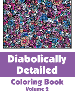 Diabolically Detailed Coloring Book (Volume 2)