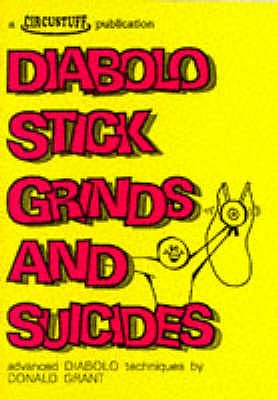 Diabolo Stick Grinds and Suicides: Advanced Diabolo Techniques - Grant, Donald